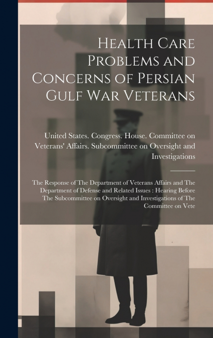 Health Care Problems and Concerns of Persian Gulf War Veterans