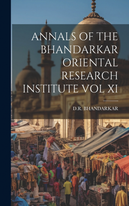 ANNALS OF THE BHANDARKAR ORIENTAL RESEARCH INSTITUTE VOL XI