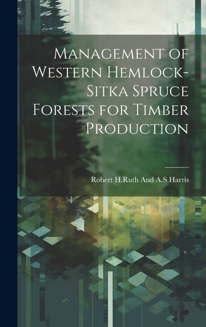 Management of western hemlock-Sitka spruce forests for timber production