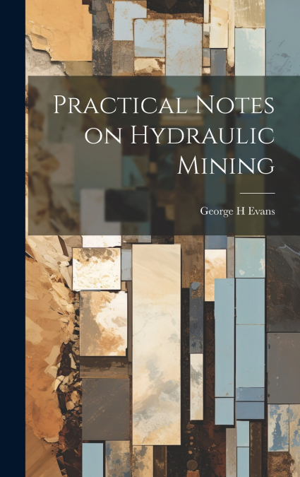 Practical Notes on Hydraulic Mining