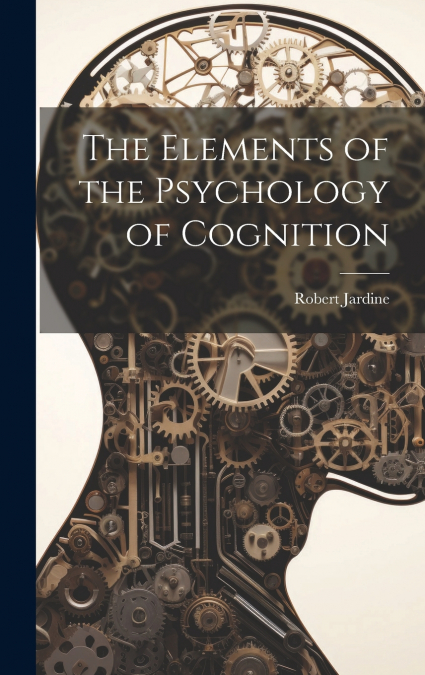 The Elements of the Psychology of Cognition