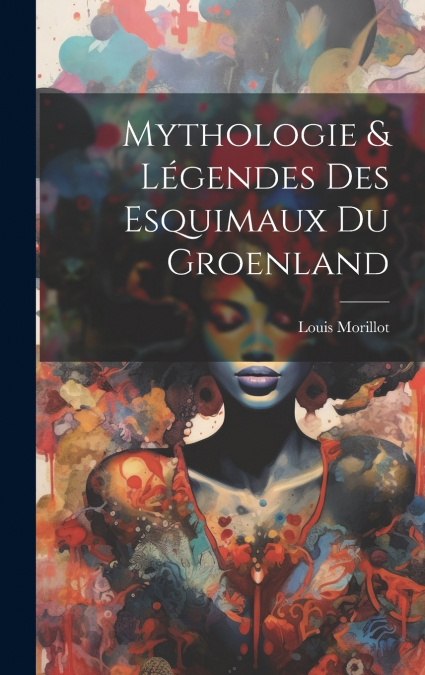 Mythologie & Légendes Des Esquimaux Du Groenland