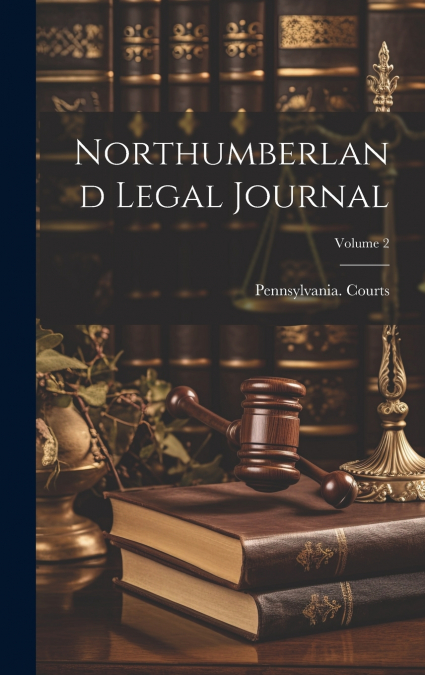 Northumberland Legal Journal; Volume 2