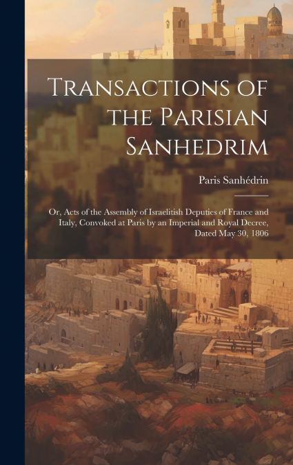 Transactions of the Parisian Sanhedrim