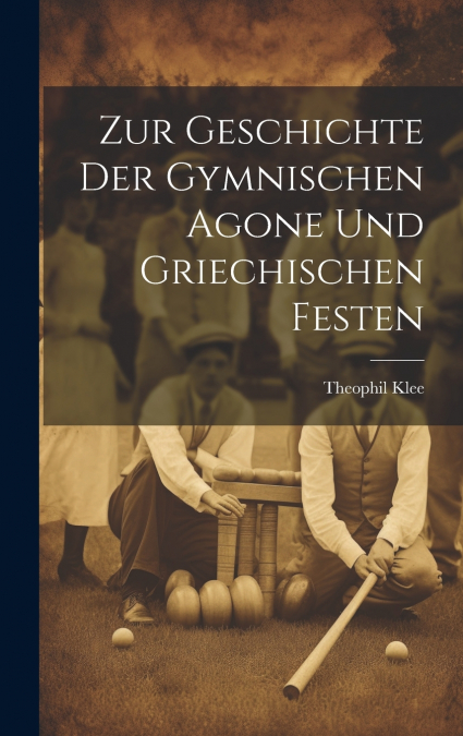Zur Geschichte der Gymnischen Agone und griechischen Festen