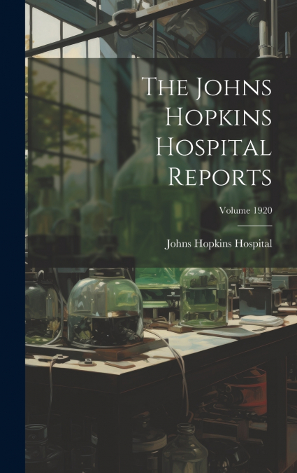 The Johns Hopkins Hospital Reports; Volume 1920