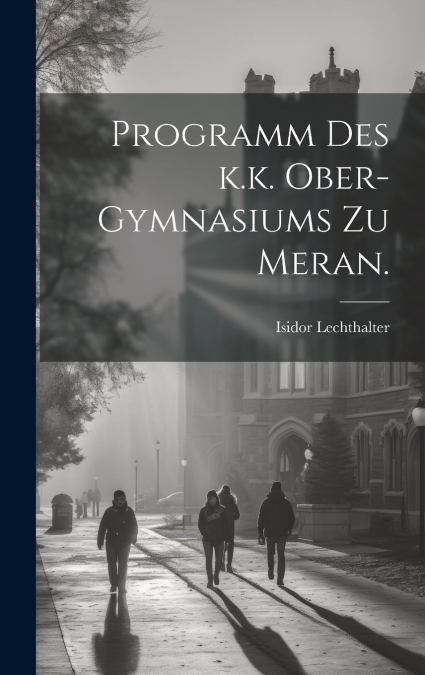 Programm des k.k. Ober-Gymnasiums zu Meran.