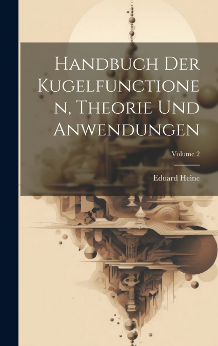 Handbuch Der Kugelfunctionen, Theorie Und Anwendungen; Volume 2