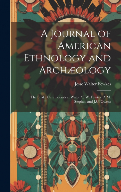 A Journal of American Ethnology and Archæology