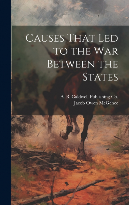 Causes That Led to the War Between the States