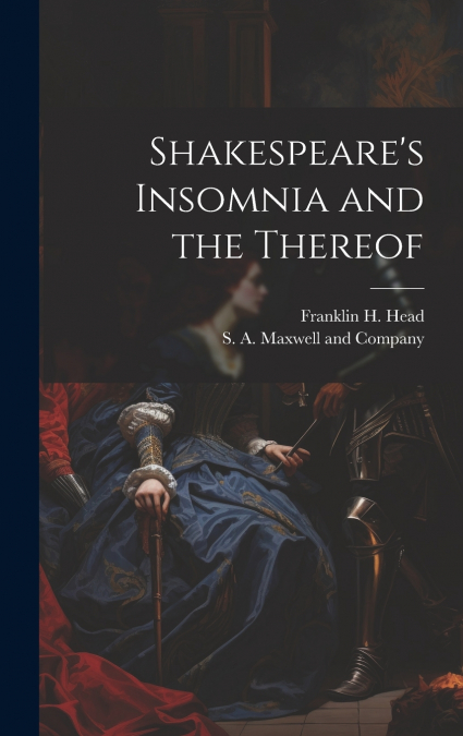 Shakespeare’s Insomnia and the Thereof