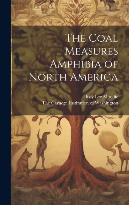 The Coal Measures Amphibia of North America