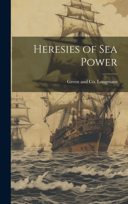 Heresies of Sea Power