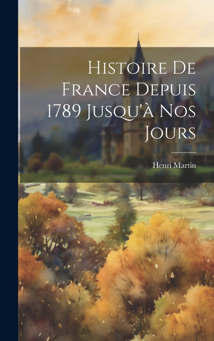 Histoire De France Depuis 1789 Jusqu’à Nos Jours