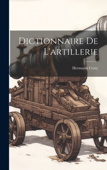 Dictionnaire De L’artillerie