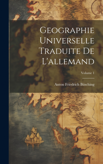 Geographie Universelle Traduite De L’allemand; Volume 1