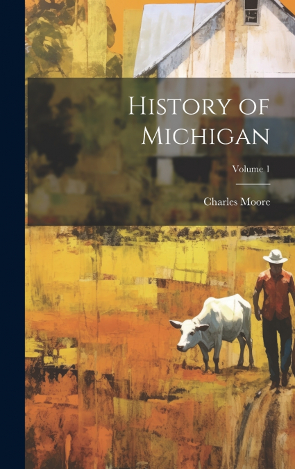 History of Michigan; Volume 1