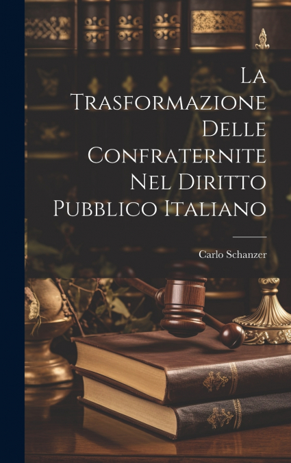 La Trasformazione Delle Confraternite Nel Diritto Pubblico Italiano