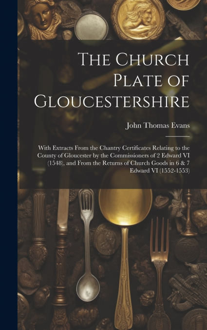 The Church Plate of Gloucestershire