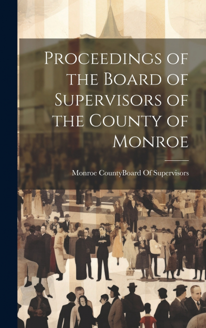 Proceedings of the Board of Supervisors of the County of Monroe