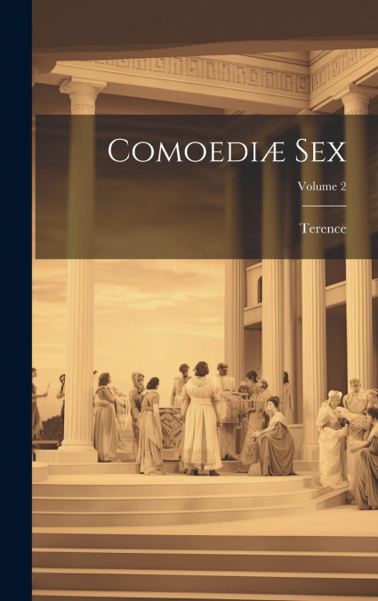 Comoediæ Sex; Volume 2