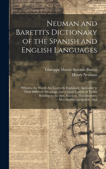 Neuman and Baretti’s Dictionary of the Spanish and English Languages
