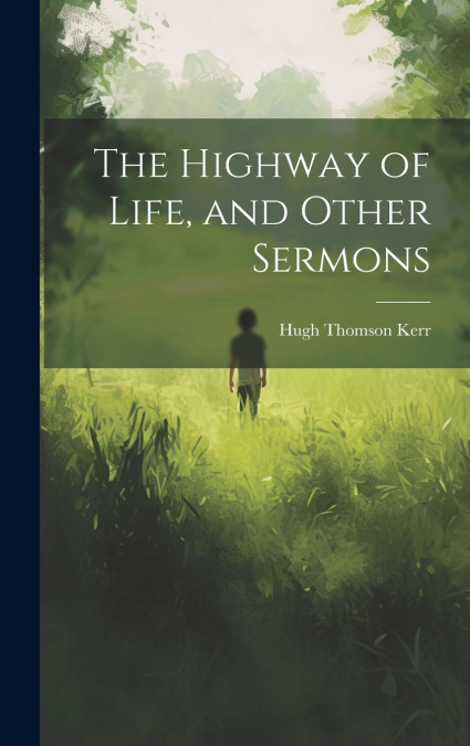 The Highway of Life, and Other Sermons