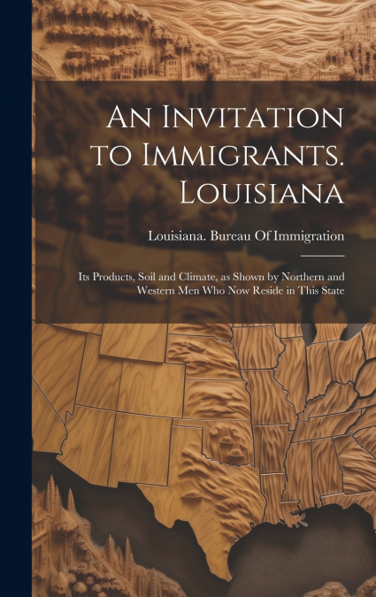 An Invitation to Immigrants. Louisiana