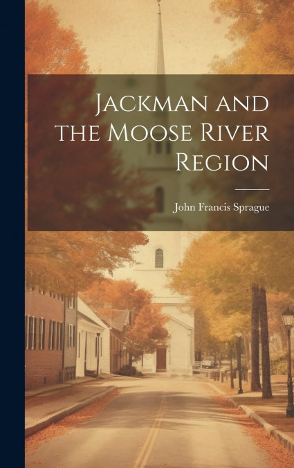 Jackman and the Moose River Region