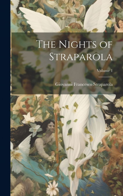 The Nights of Straparola; Volume 1