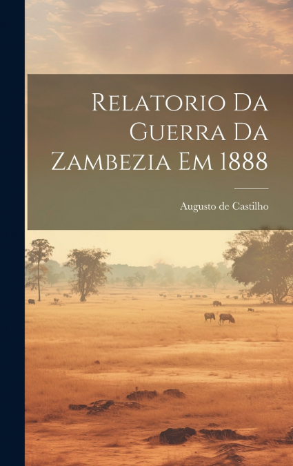Relatorio da guerra da Zambezia em 1888