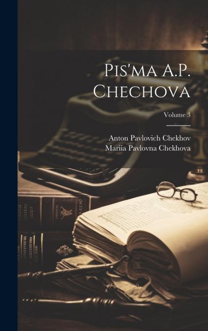 Pis’ma A.P. Chechova; Volume 3