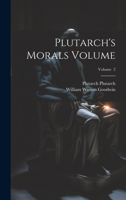 Plutarch’s Morals Volume; Volume  2
