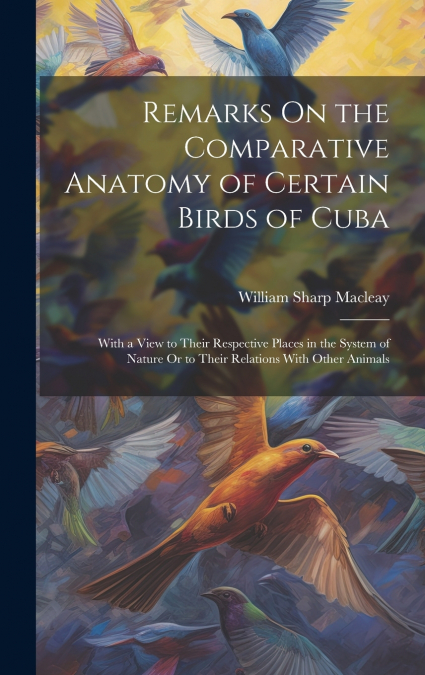 Remarks On the Comparative Anatomy of Certain Birds of Cuba