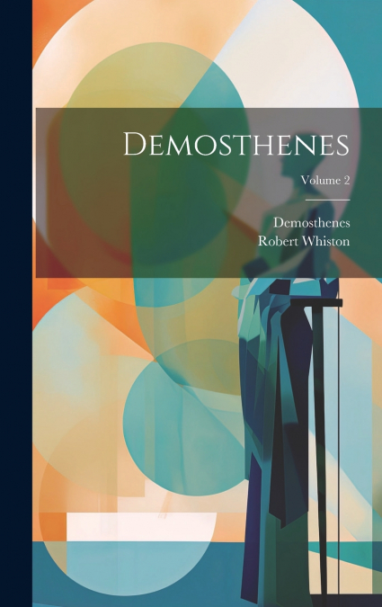 Demosthenes; Volume 2
