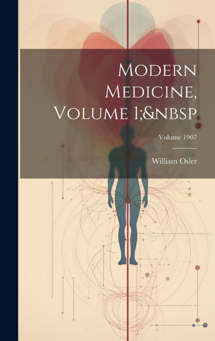 Modern Medicine, Volume 1;  Volume 1907