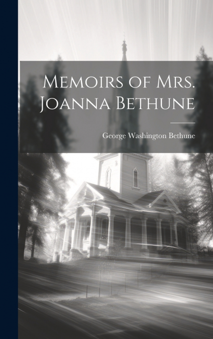 Memoirs of Mrs. Joanna Bethune