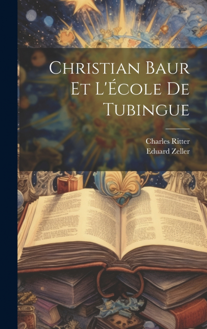 Christian Baur Et L’École De Tubingue