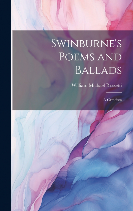 Swinburne’s Poems and Ballads