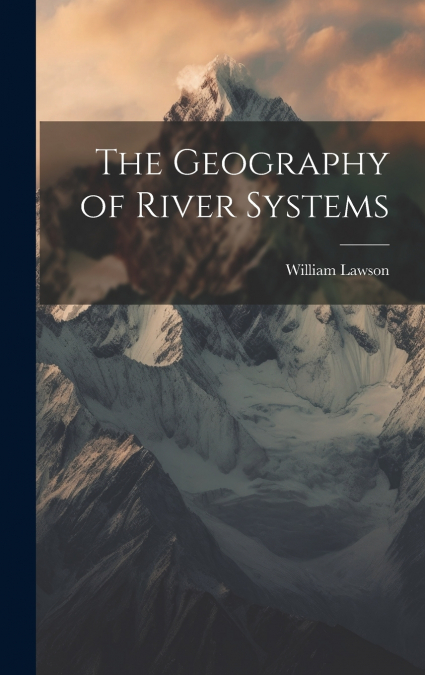 The Geography of River Systems