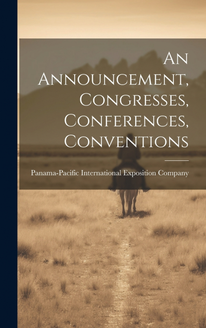 An Announcement, Congresses, Conferences, Conventions
