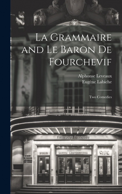 La Grammaire and Le Baron De Fourchevif