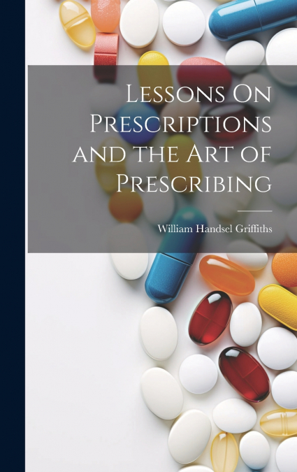 Lessons On Prescriptions and the Art of Prescribing
