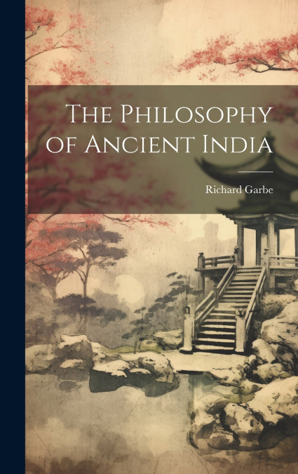 The Philosophy of Ancient India