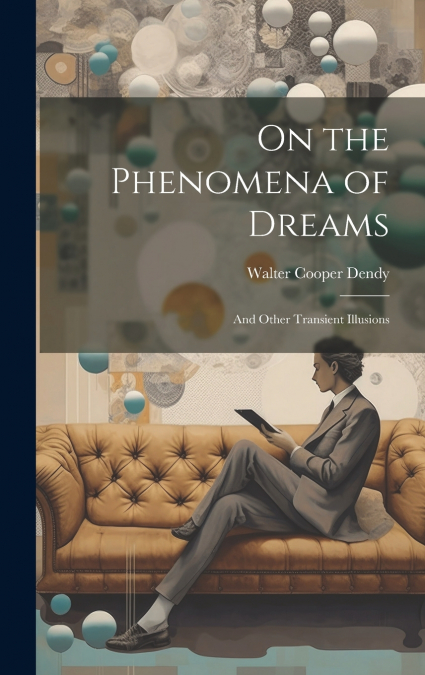 On the Phenomena of Dreams