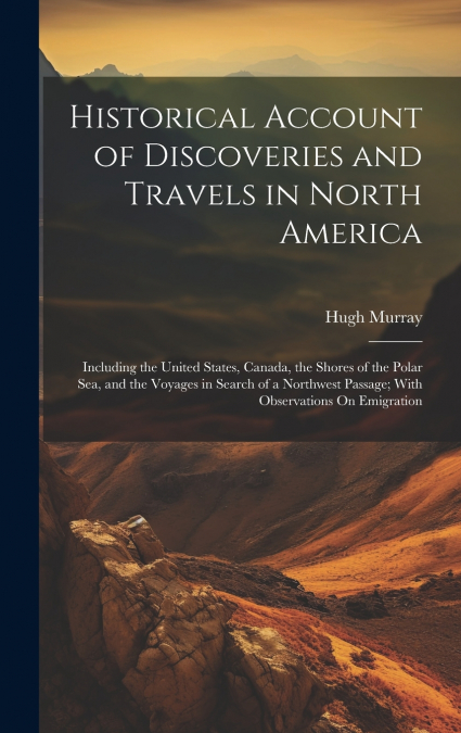 Historical Account of Discoveries and Travels in North America