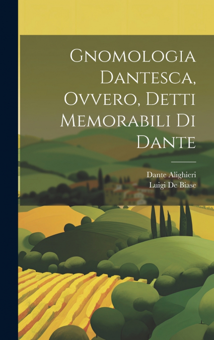 Gnomologia Dantesca, Ovvero, Detti Memorabili Di Dante
