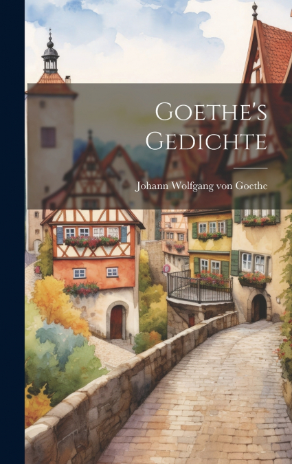 Goethe’s Gedichte