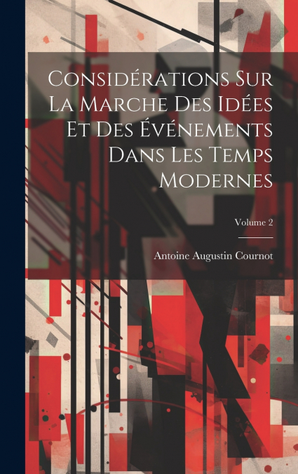 Considérations Sur La Marche Des Idées Et Des Événements Dans Les Temps Modernes; Volume 2
