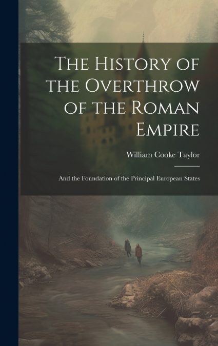 The History of the Overthrow of the Roman Empire